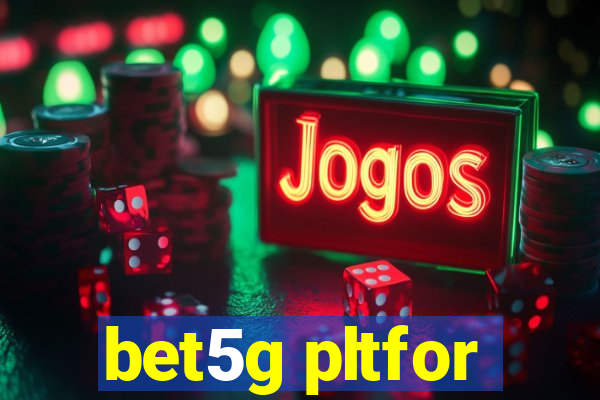 bet5g pltfor